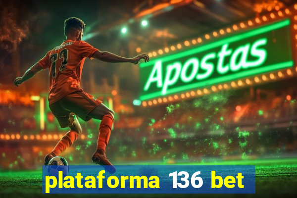 plataforma 136 bet